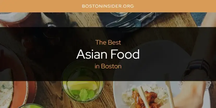 The Absolute Best Asian Food in Boston  [Updated 2024]