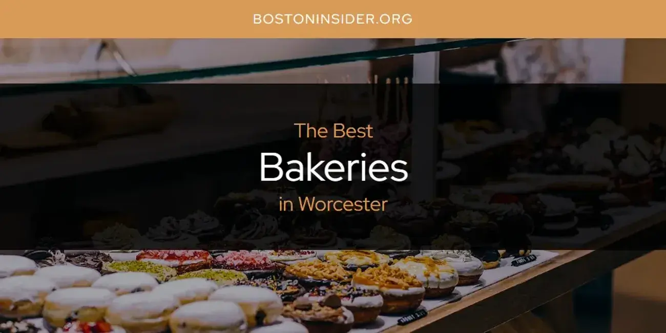 The Absolute Best Bakeries in Worcester  [Updated 2024]
