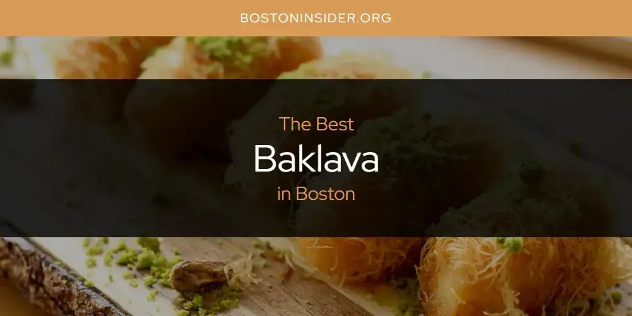The Absolute Best Baklava in Boston  [Updated 2024]