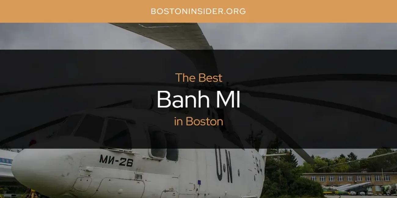 The Absolute Best Banh MI in Boston  [Updated 2024]