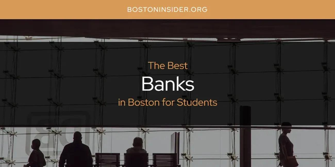 The Absolute Best Banks in Boston for Students  [Updated 2024]