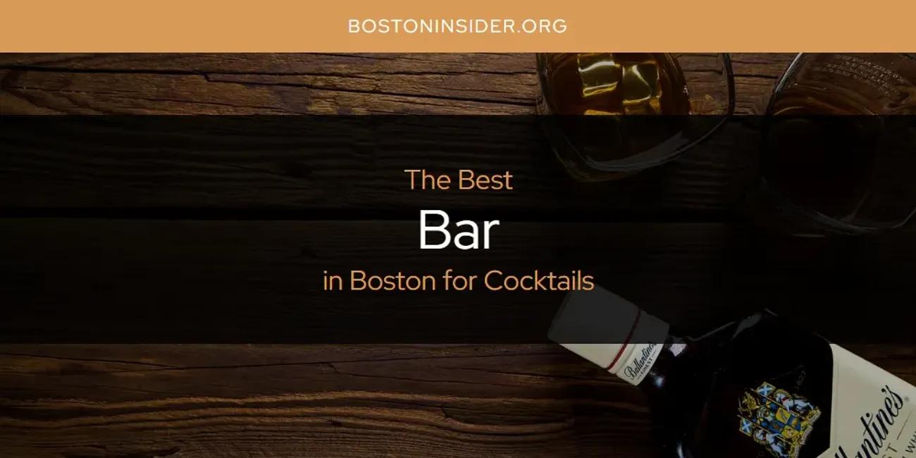 The Absolute Best Bar in Boston for Cocktails  [Updated 2024]