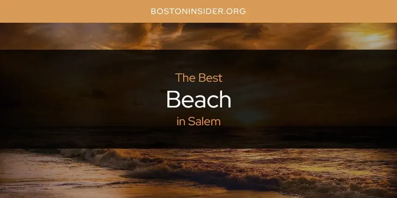 The Absolute Best Beach in Salem  [Updated 2024]