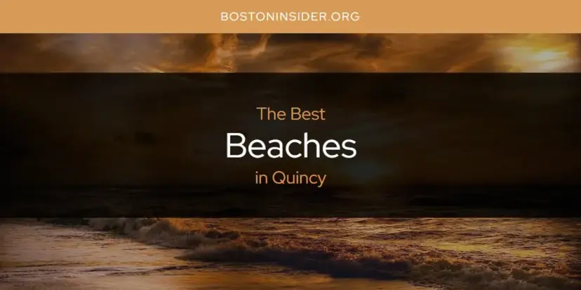 The Absolute Best Beaches in Quincy  [Updated 2024]