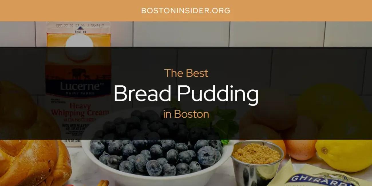 The Absolute Best Bread Pudding in Boston  [Updated 2024]