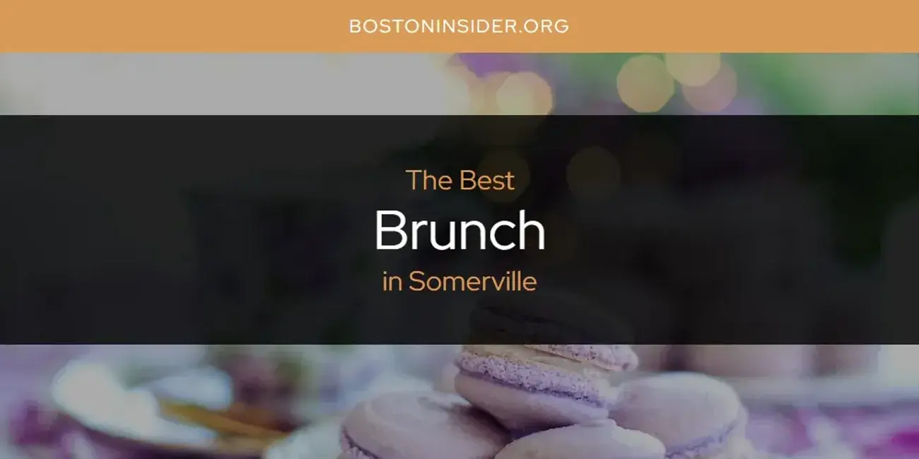 The Absolute Best Brunch in Somerville  [Updated 2024]