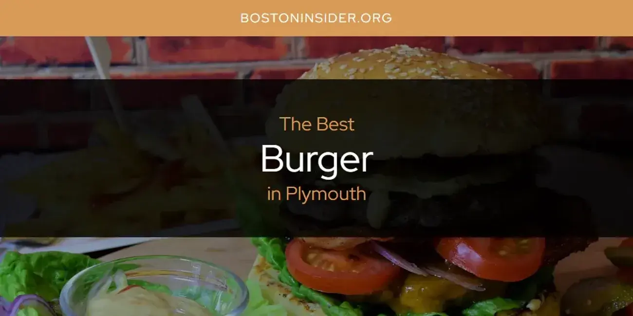 The Absolute Best Burger in Plymouth  [Updated 2024]