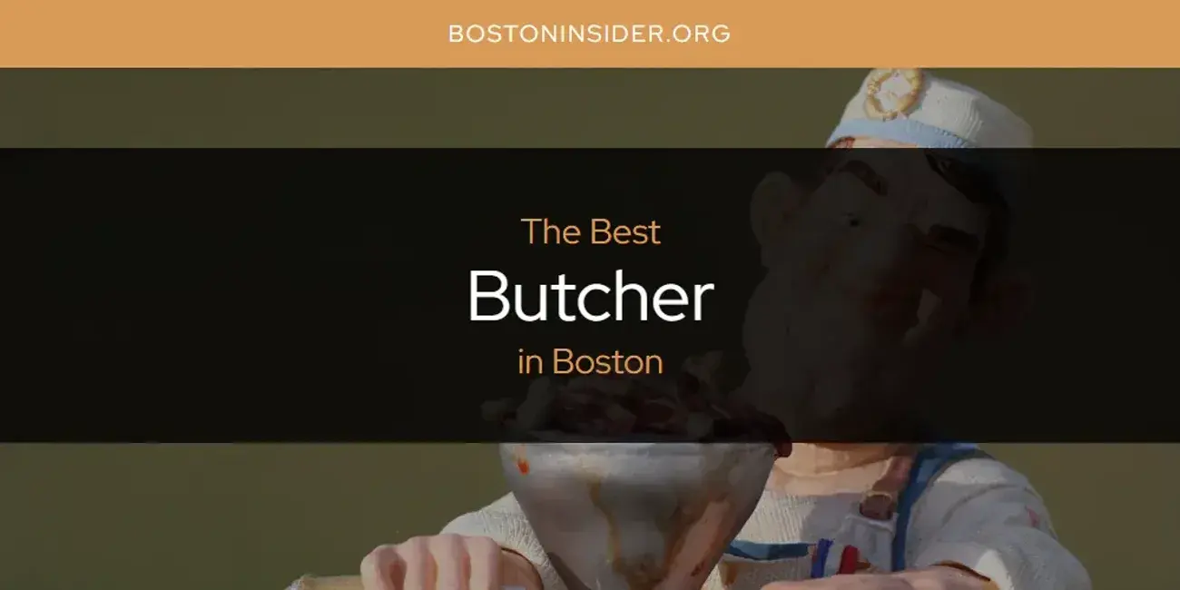 The Absolute Best Butcher in Boston  [Updated 2024]