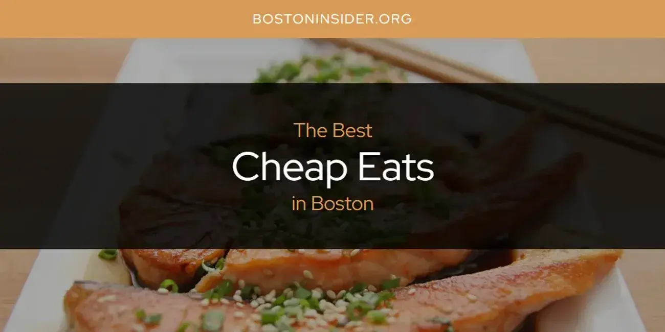 The Absolute Best Cheap Eats in Boston  [Updated 2024]