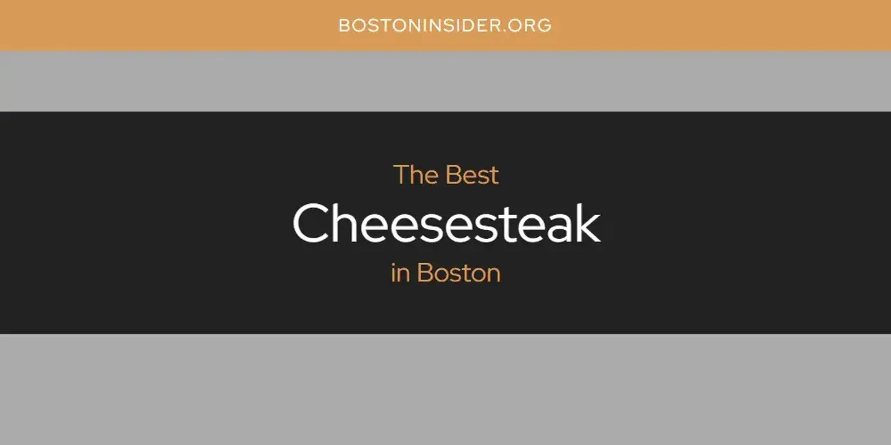 The Absolute Best Cheesesteak in Boston  [Updated 2024]