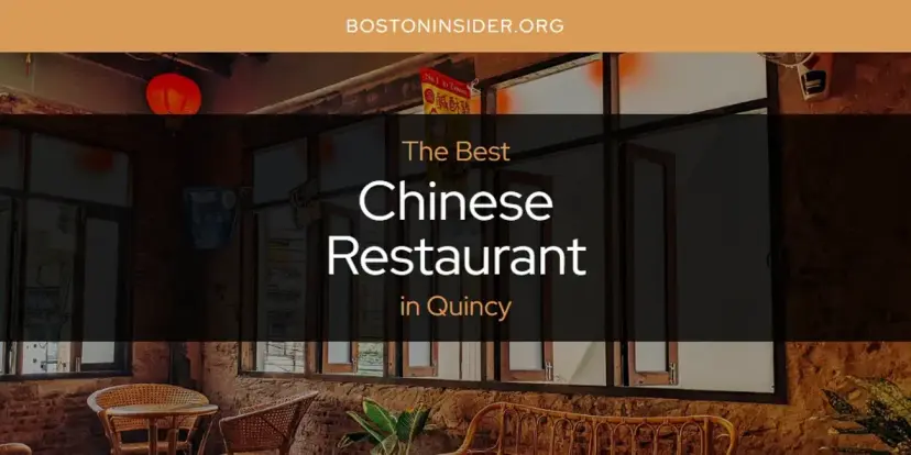 The Absolute Best Chinese Restaurant in Quincy  [Updated 2024]