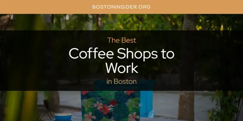 The Absolute Best Coffee Shops to Work in Boston  [Updated 2024]