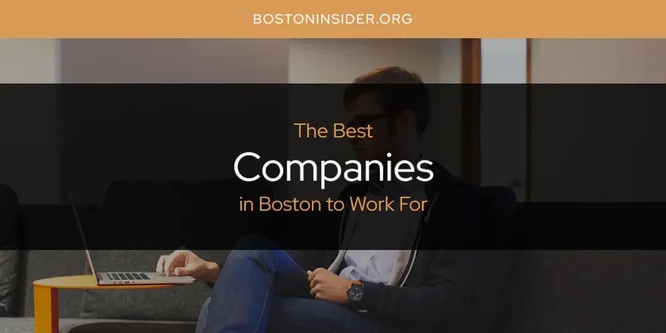 The Absolute Best Companies in Boston to Work for  [Updated 2024]