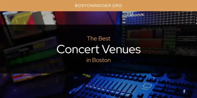 The Absolute Best Concert Venues in Boston  [Updated 2024]