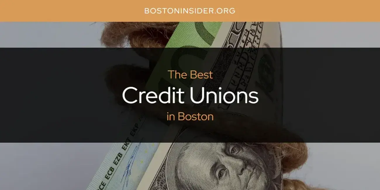 The Absolute Best Credit Unions in Boston  [Updated 2024]