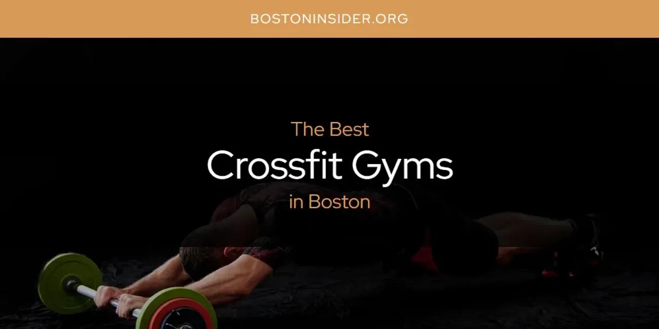 The Absolute Best Crossfit Gyms in Boston  [Updated 2024]