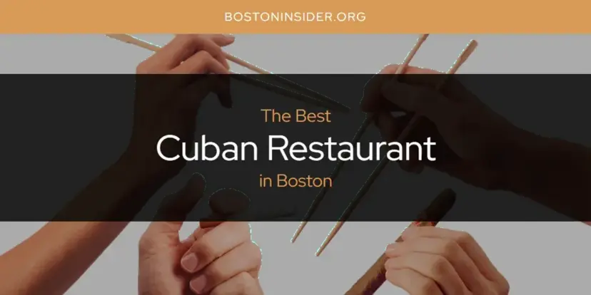 The Absolute Best Cuban Restaurant in Boston  [Updated 2024]