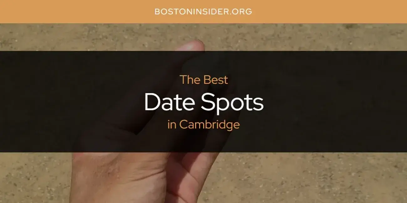 The Absolute Best Date Spots in Cambridge  [Updated 2024]