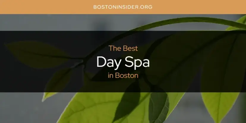 The Absolute Best Day Spa in Boston  [Updated 2024]