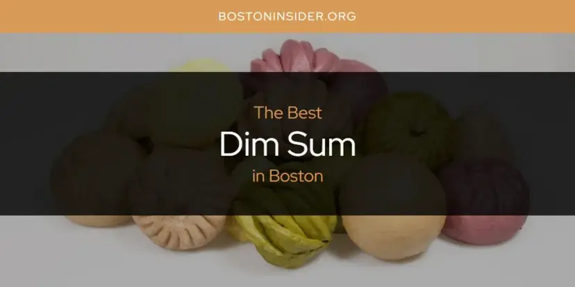 The Absolute Best Dim Sum in Boston  [Updated 2024]