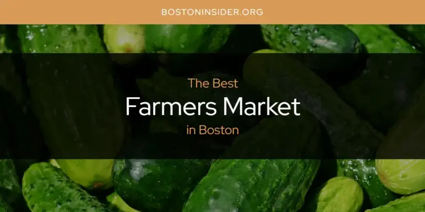 The Absolute Best Farmers Market in Boston  [Updated 2024]