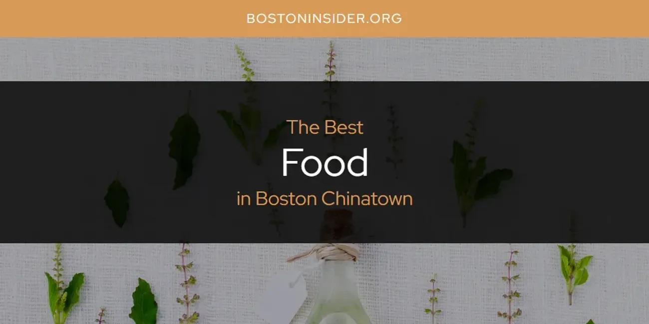 The Absolute Best Food in Boston Chinatown  [Updated 2024]