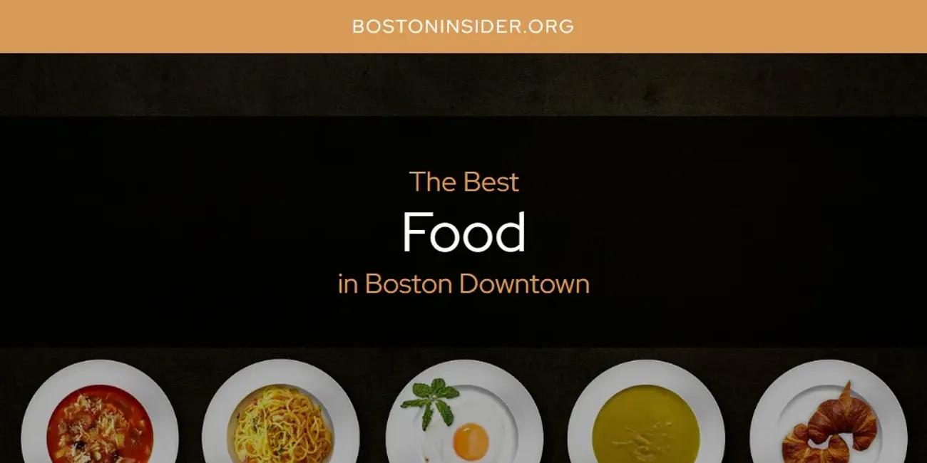 The Absolute Best Food in Boston Downtown  [Updated 2024]