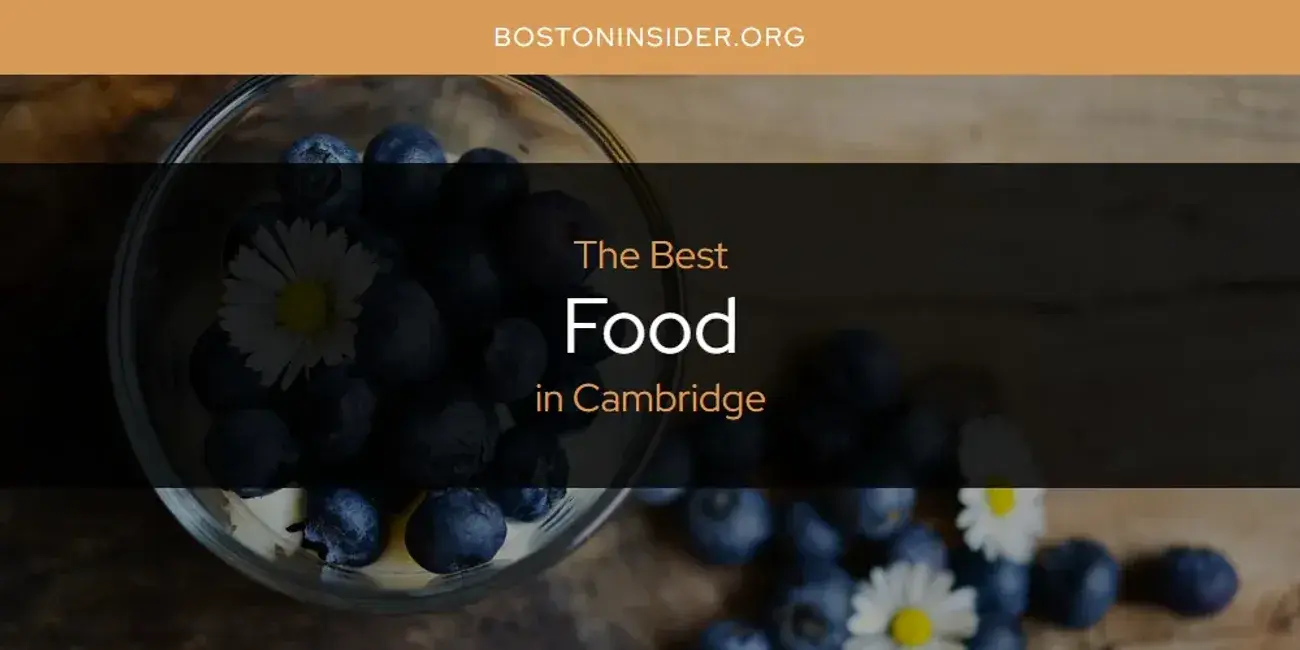 The Absolute Best Food in Cambridge  [Updated 2024]