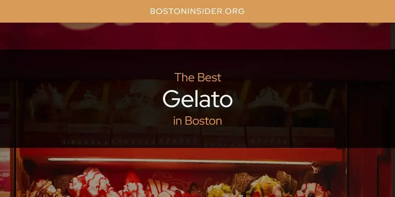 The Absolute Best Gelato in Boston  [Updated 2024]