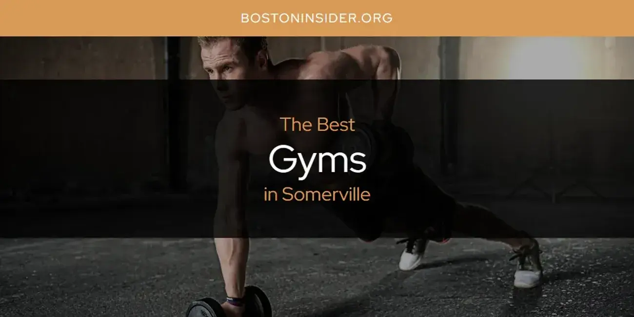 The Absolute Best Gyms in Somerville  [Updated 2024]