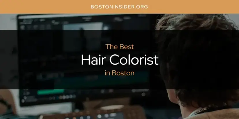 The Absolute Best Hair Colorist in Boston  [Updated 2024]