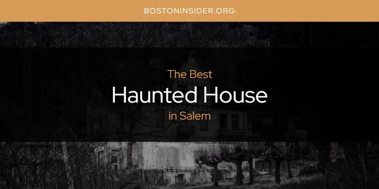 The Absolute Best Haunted House in Salem  [Updated 2024]