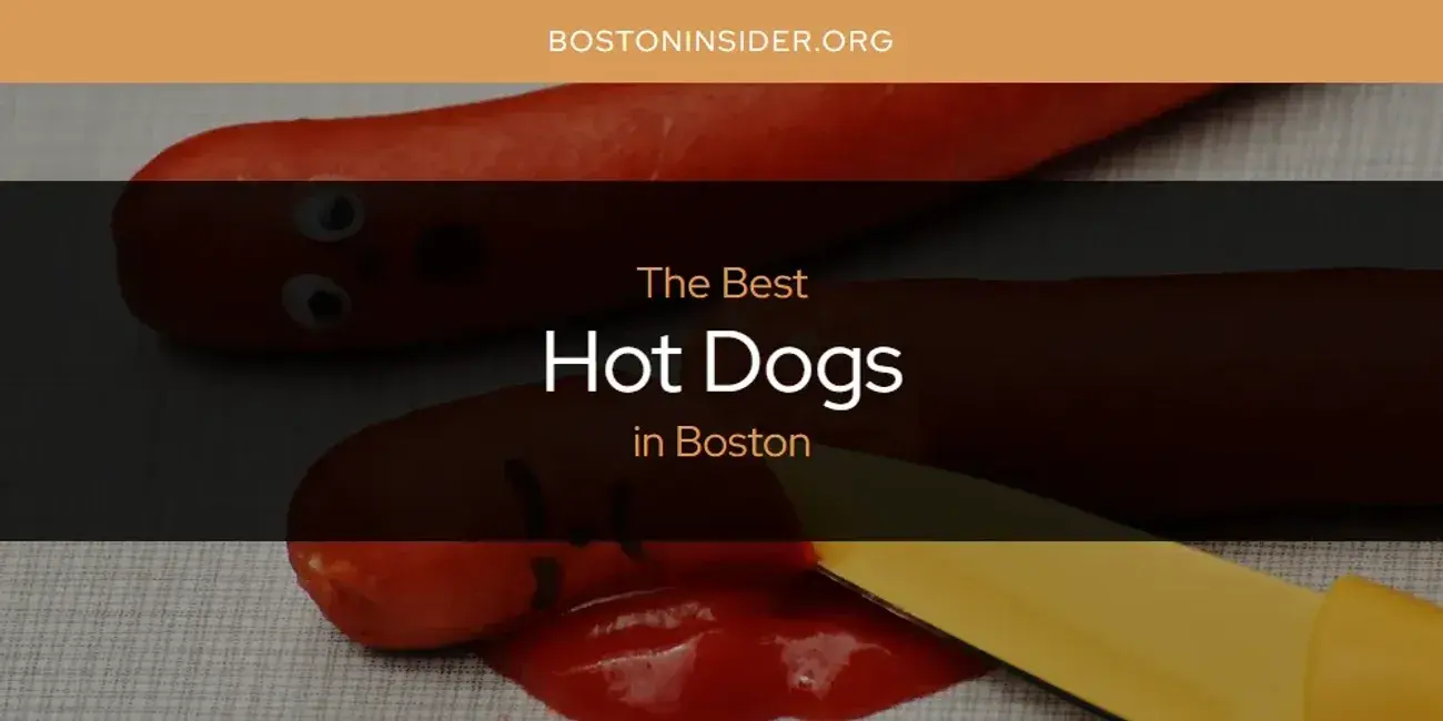 The Absolute Best Hot Dogs in Boston  [Updated 2024]