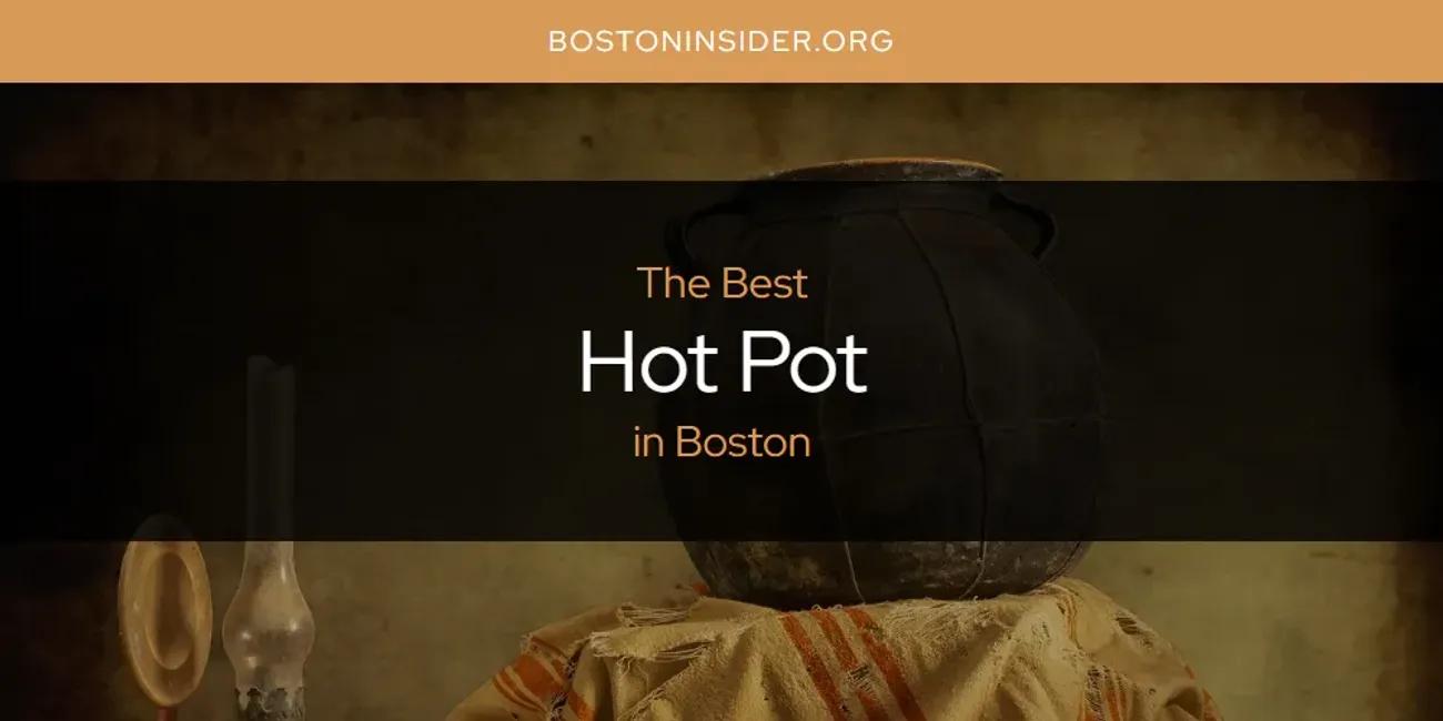 The Absolute Best Hot Pot in Boston  [Updated 2024]