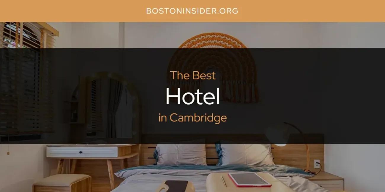 The Absolute Best Hotel in Cambridge  [Updated 2024]