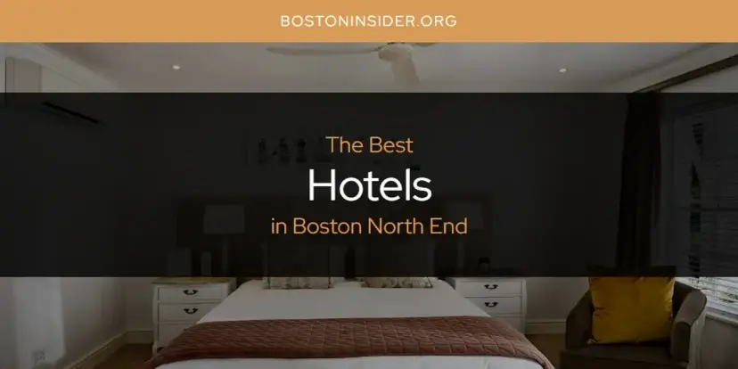 The Absolute Best Hotels in Boston North End  [Updated 2024]