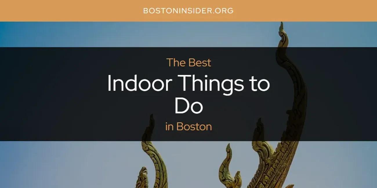 The Absolute Best Indoor Things to Do in Boston  [Updated 2024]