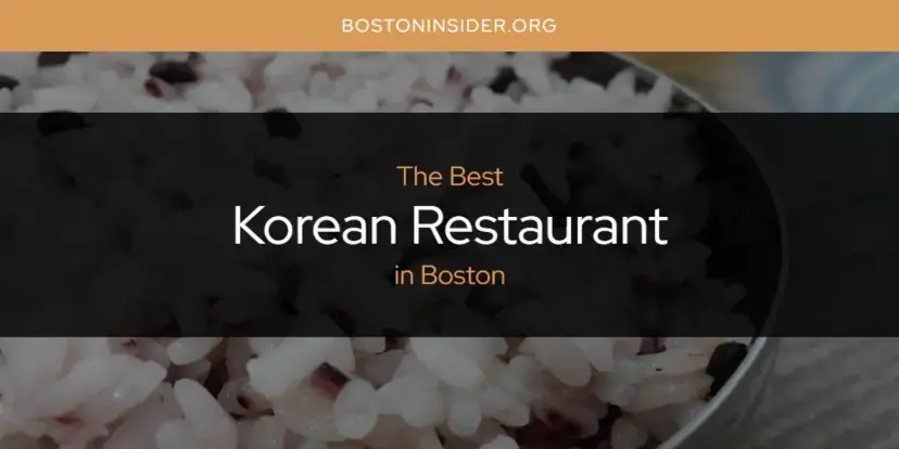 Boston's Best Korean Restaurant [Updated 2024]