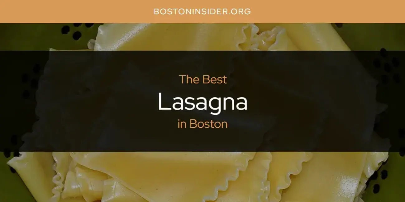 Boston's Best Lasagna [Updated 2024]
