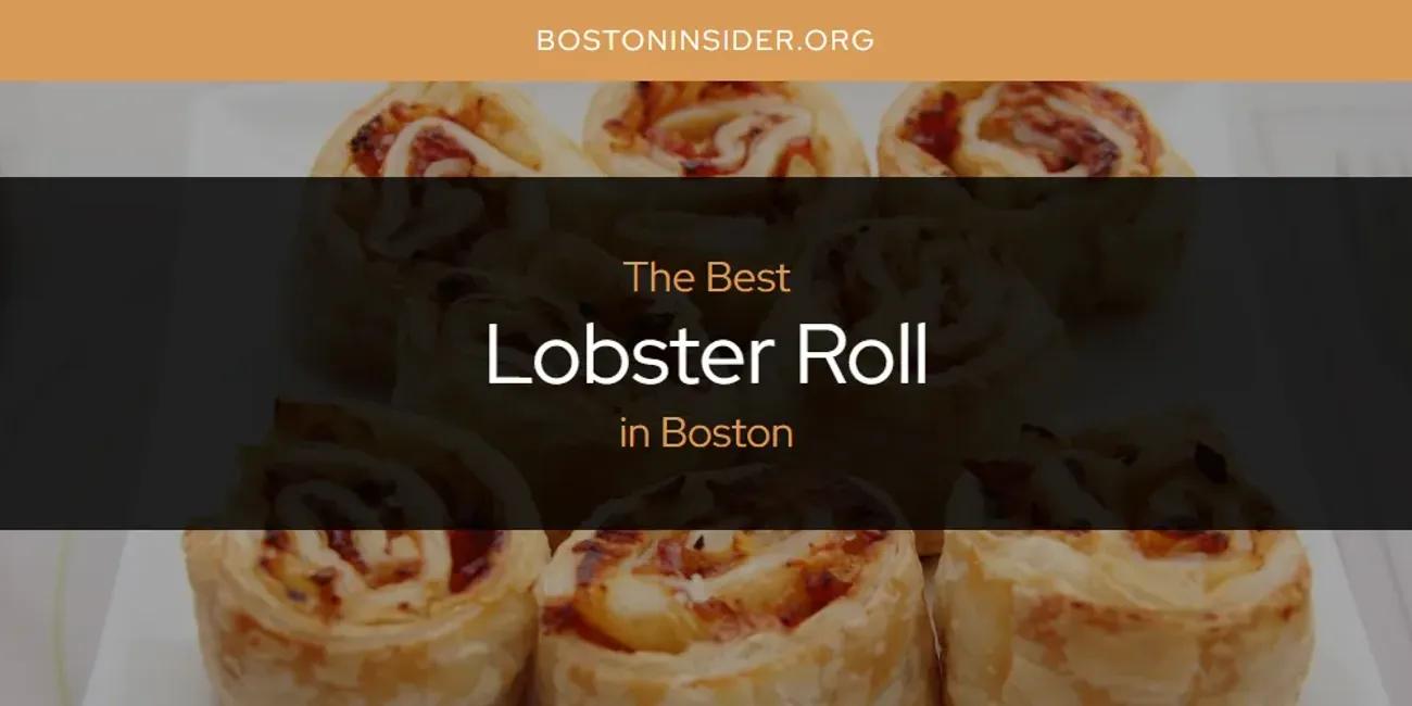 The Absolute Best Lobster Roll in Boston  [Updated 2024]