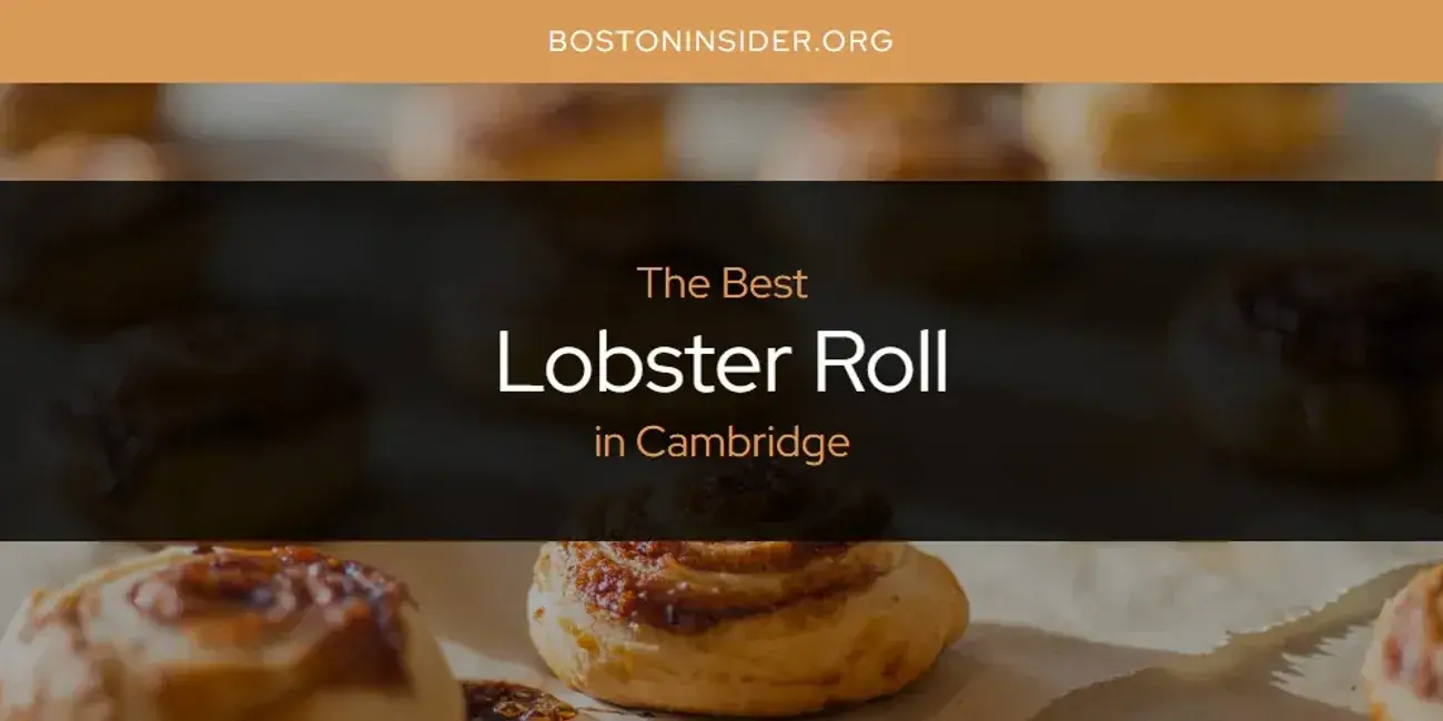 Cambridge's Best Lobster Roll [Updated 2024]