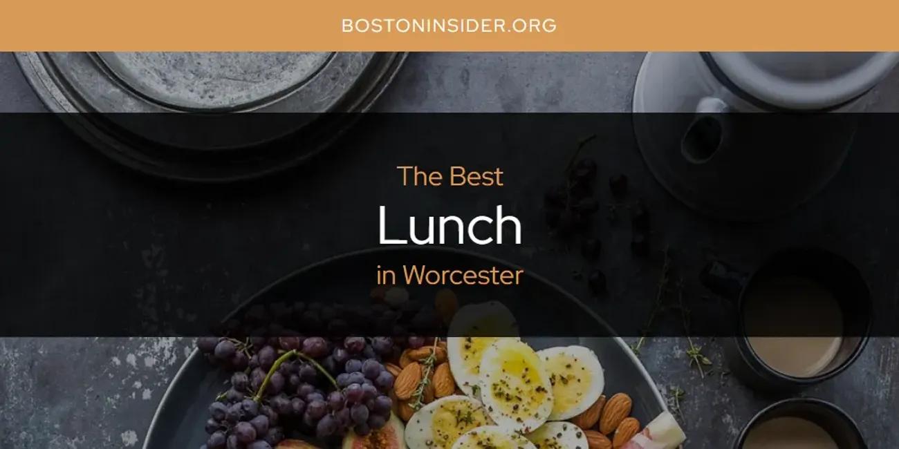 Worcester's Best Lunch [Updated 2024]