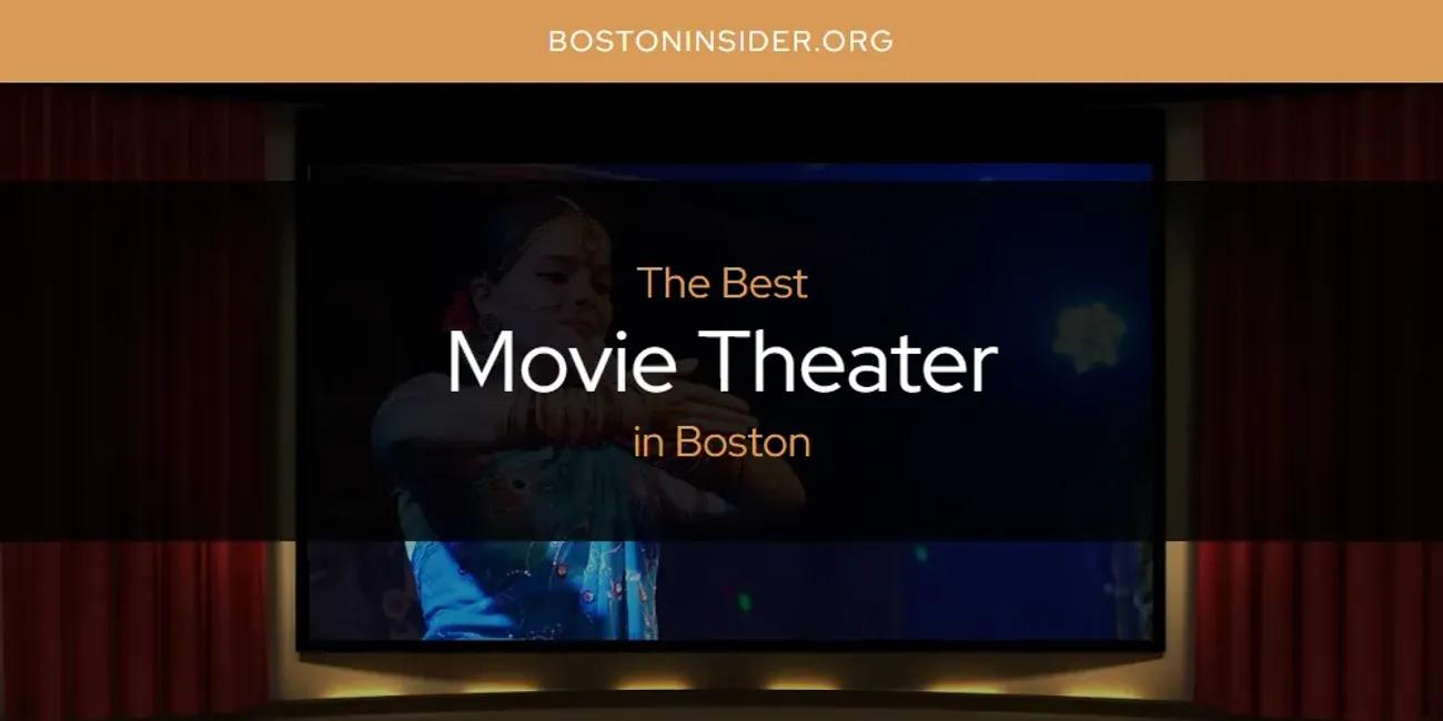 The Absolute Best Movie Theater in Boston  [Updated 2024]