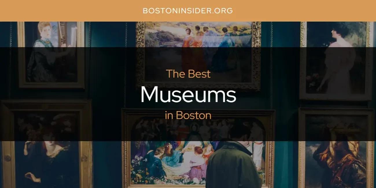 The Absolute Best Museums in Boston  [Updated 2024]