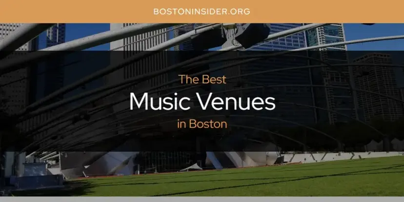 Boston's Best Music Venues [Updated 2024]