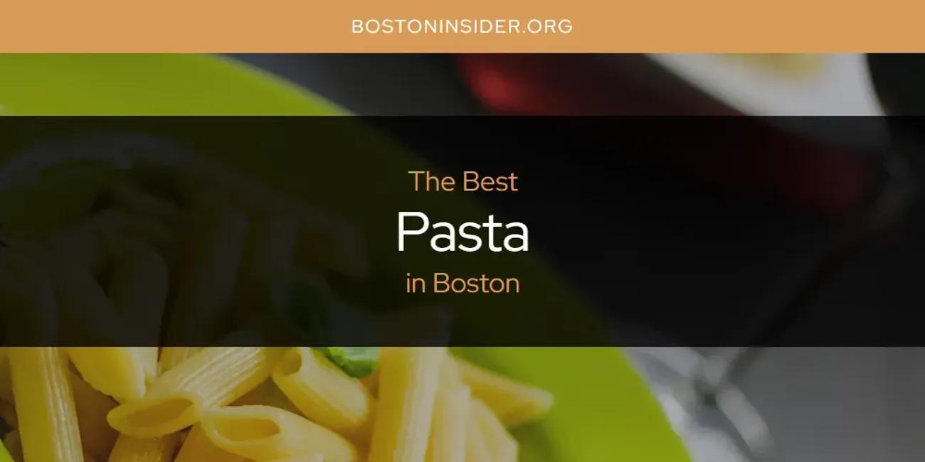 The Absolute Best Pasta in Boston  [Updated 2024]