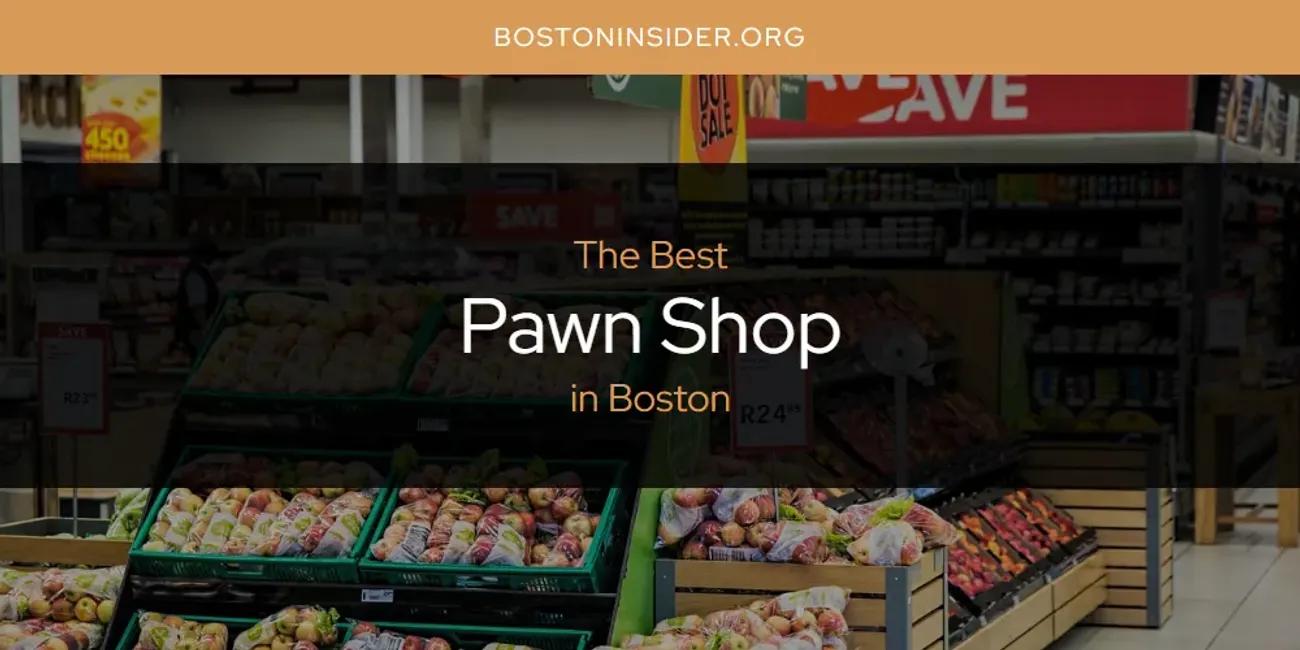 The Absolute Best Pawn Shop in Boston  [Updated 2025]