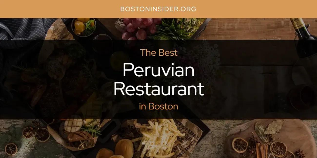 The Absolute Best Peruvian Restaurant in Boston  [Updated 2024]