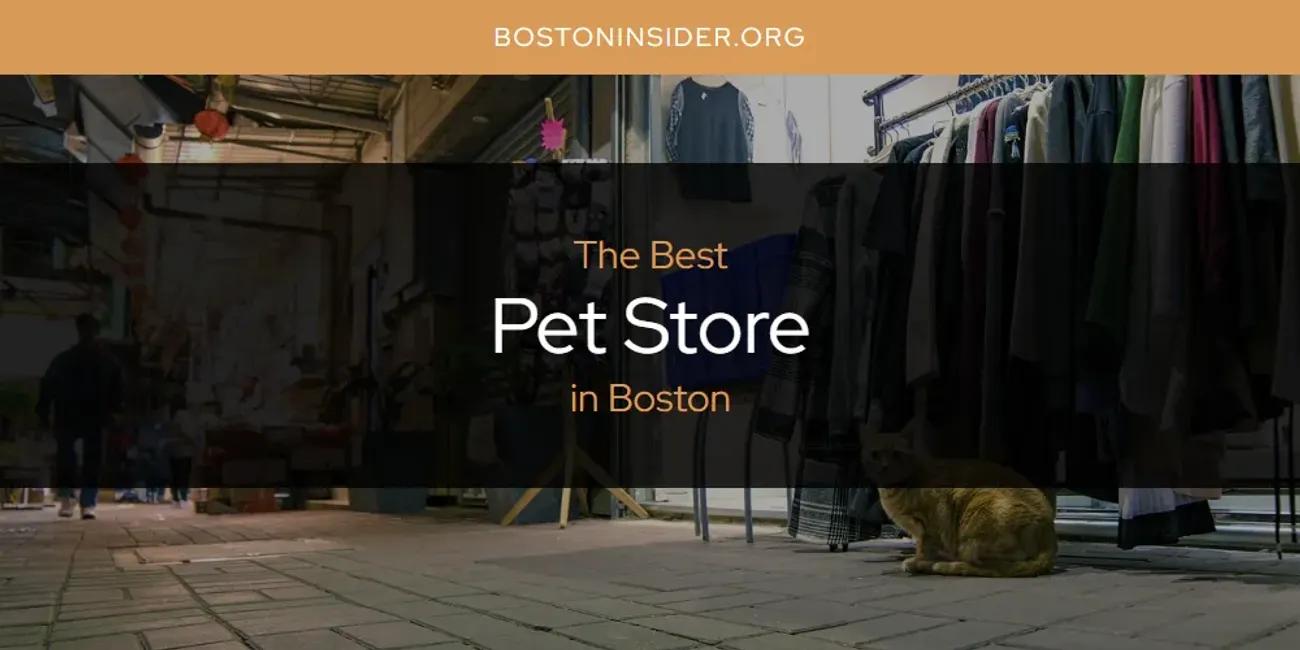 The Absolute Best Pet Store in Boston  [Updated 2025]