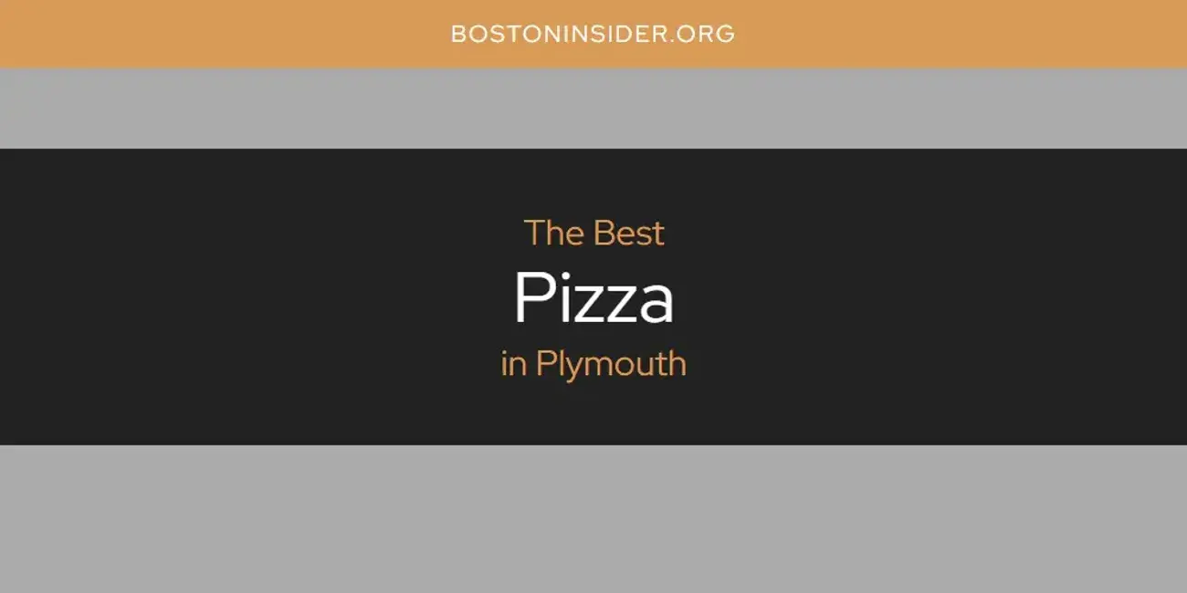 Plymouth's Best Pizza [Updated 2024]